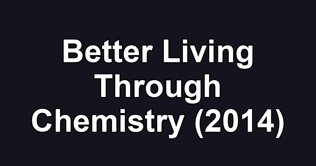 Better Living Through Chemistry (2014)