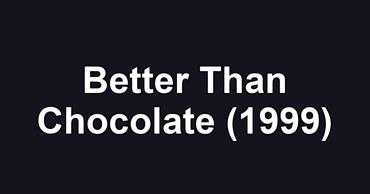 Better Than Chocolate (1999)