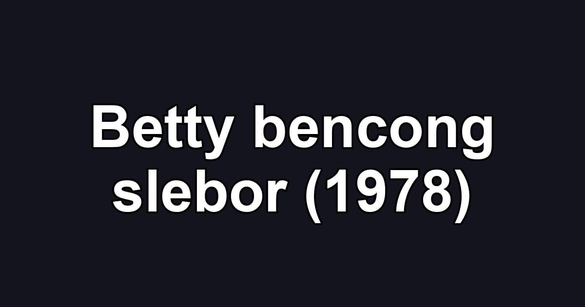 Betty bencong slebor (1978)