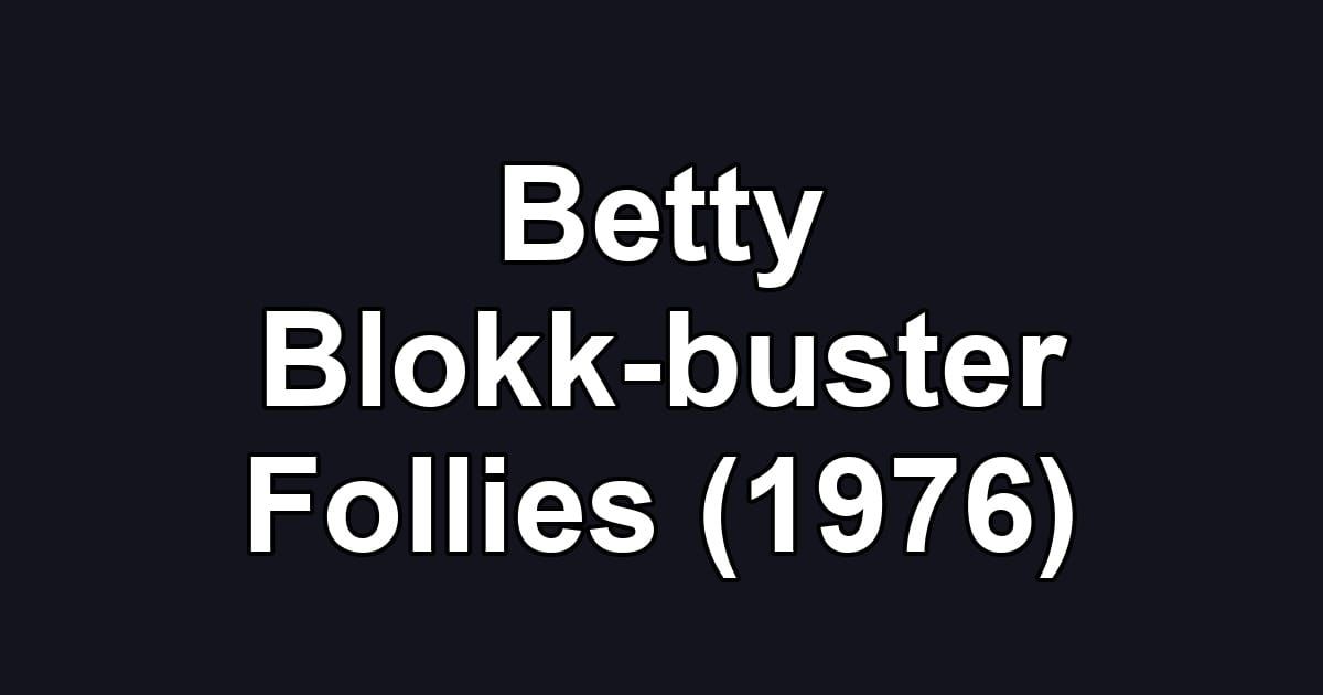Betty Blokk-buster Follies (1976)