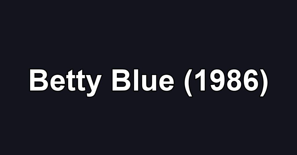 Betty Blue (1986)