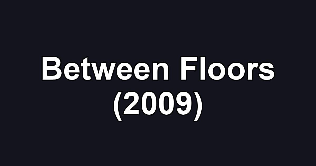 Between Floors (2009)