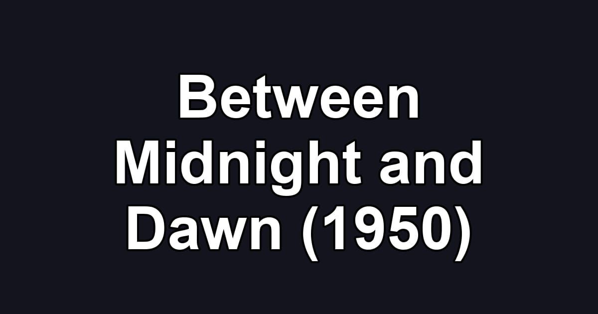 Between Midnight and Dawn (1950)