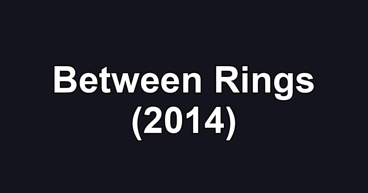 Between Rings (2014)