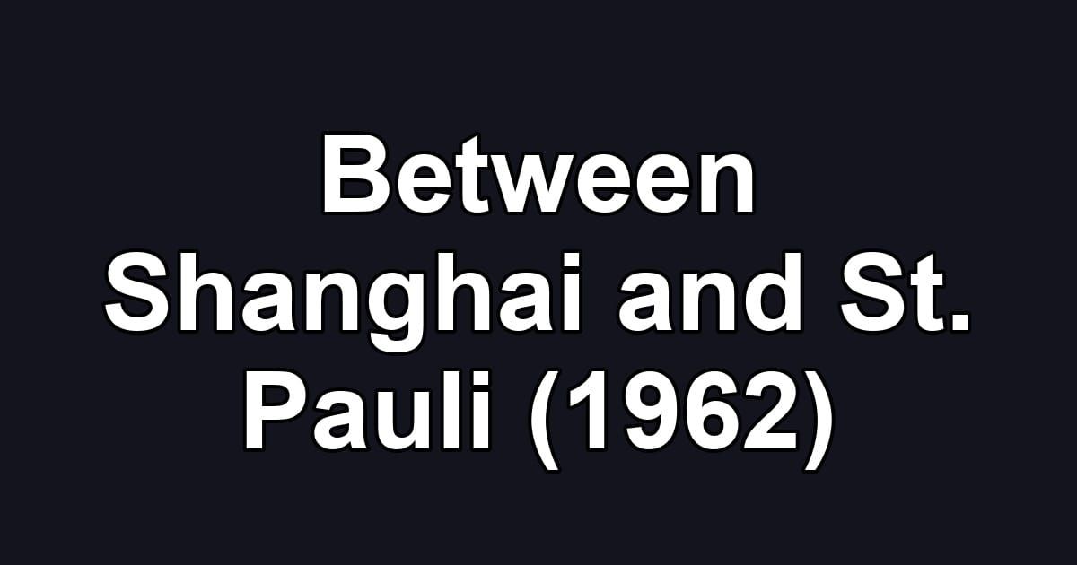 Between Shanghai and St. Pauli (1962)