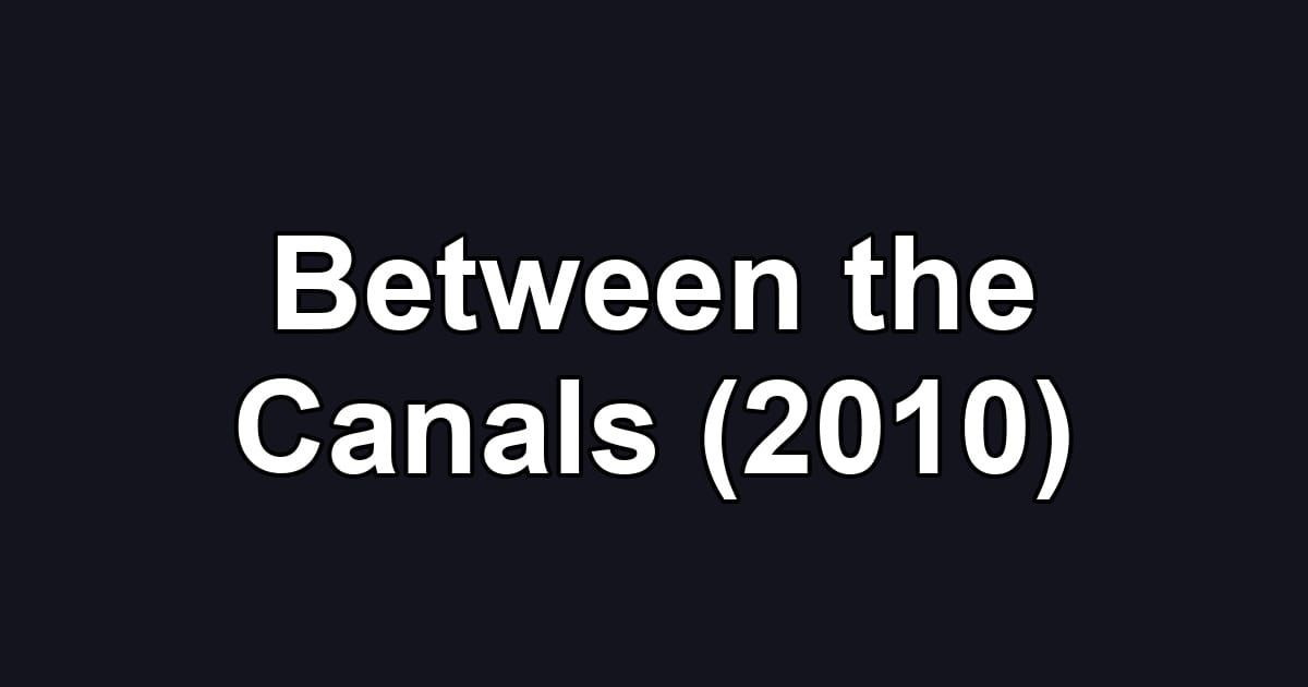 Between the Canals (2010)