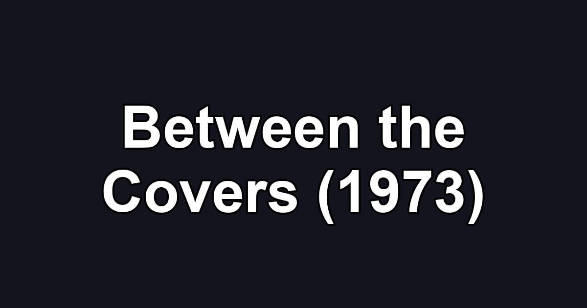 Between the Covers (1973)