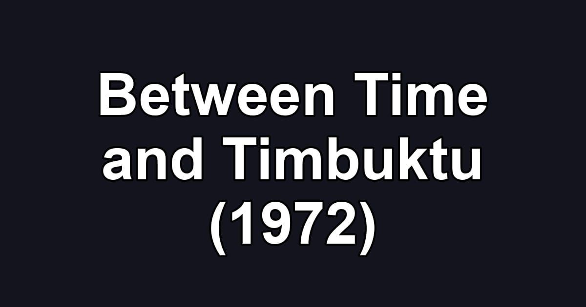 Between Time and Timbuktu (1972)