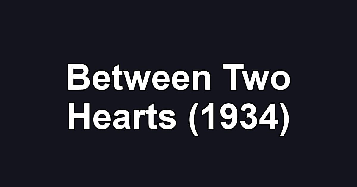 Between Two Hearts (1934)