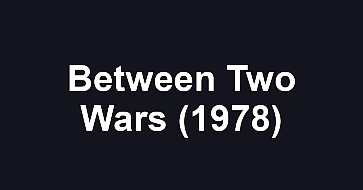 Between Two Wars (1978)