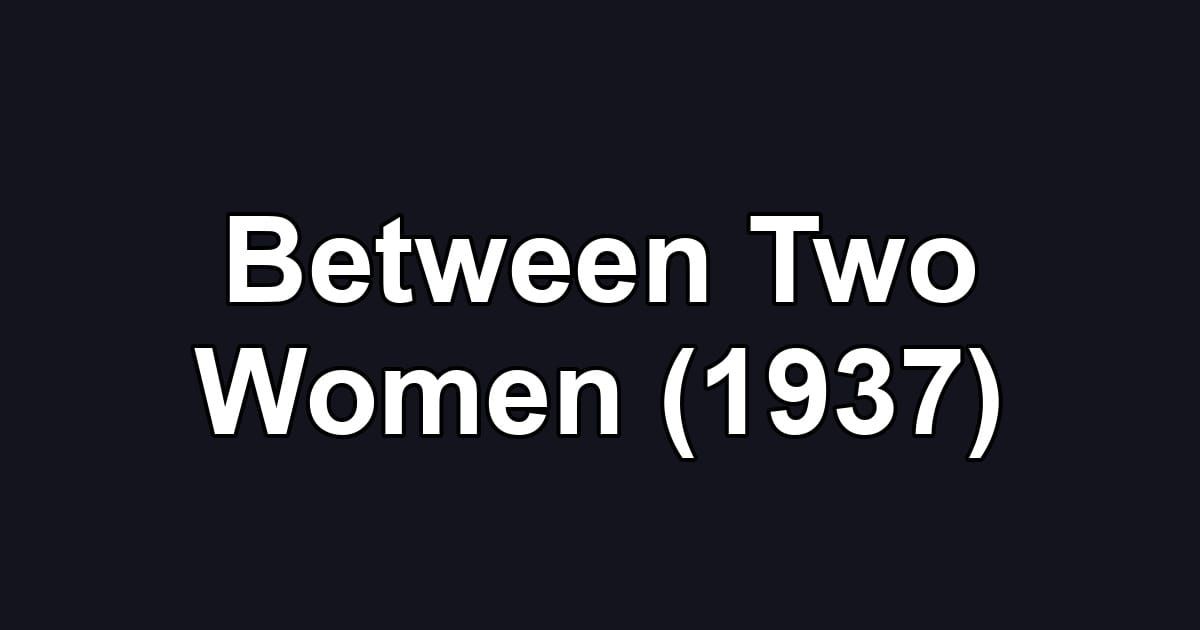 Between Two Women (1937)