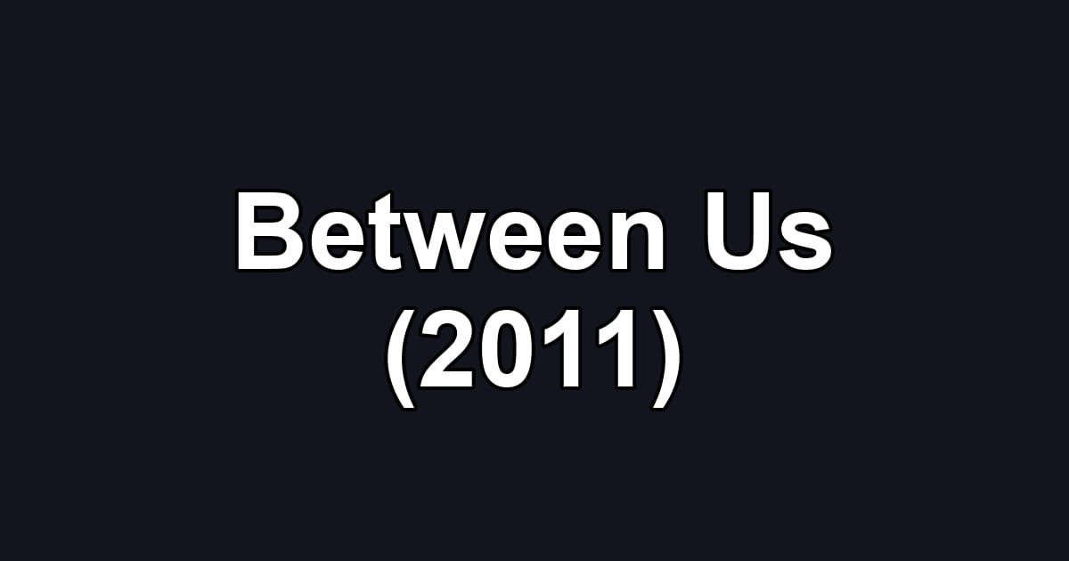 Between Us (2011)
