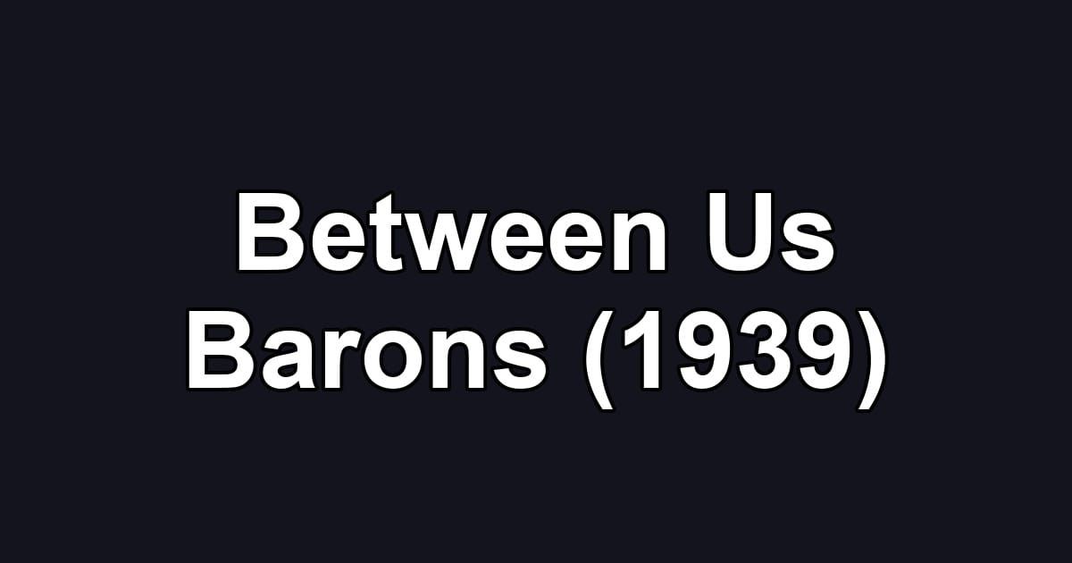 Between Us Barons (1939)