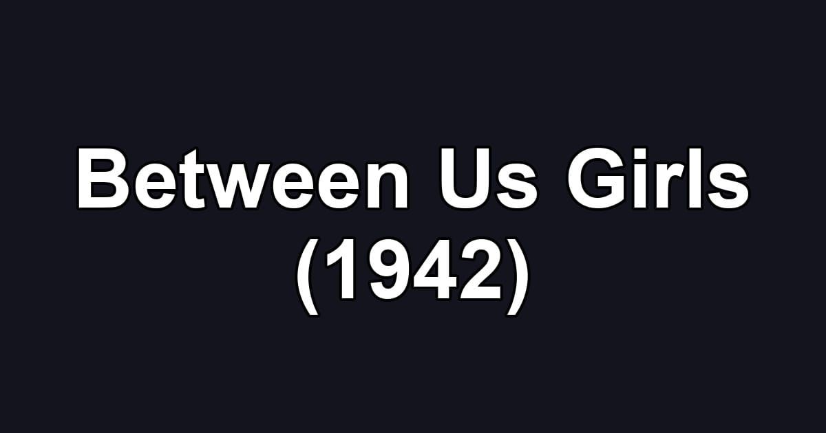Between Us Girls (1942)