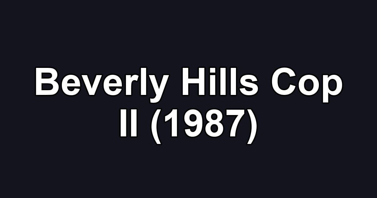 Beverly Hills Cop II (1987)