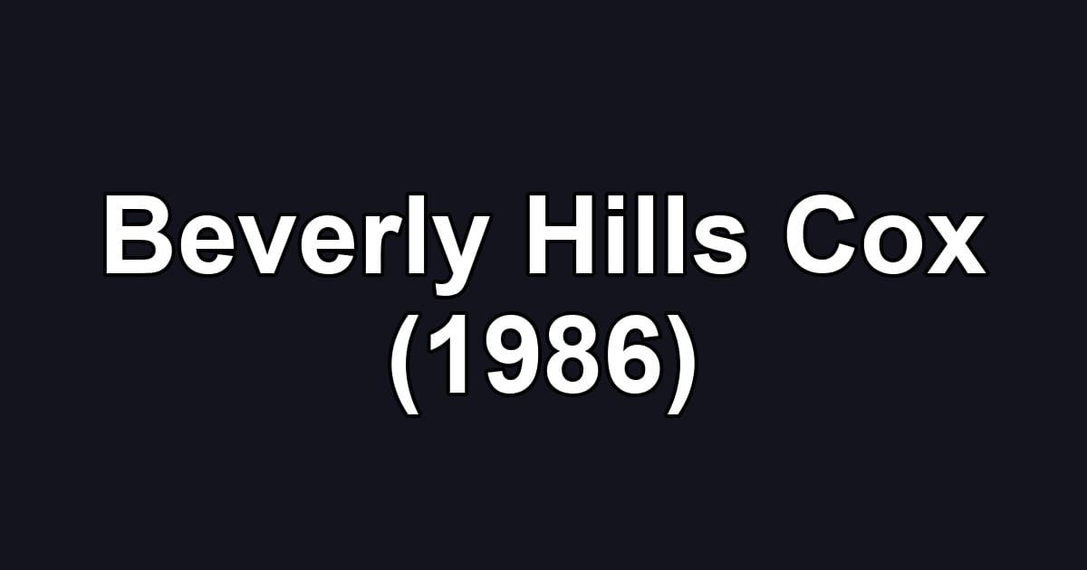 Beverly Hills Cox (1986)
