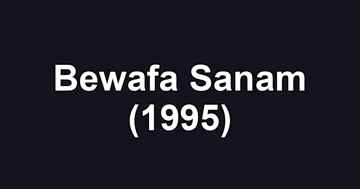 Bewafa Sanam (1995)