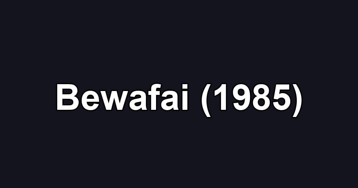 Bewafai (1985)