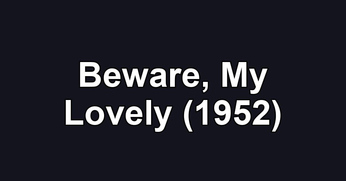 Beware, My Lovely (1952)