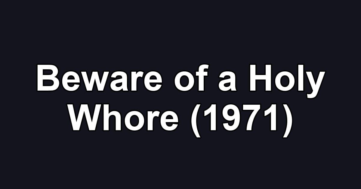 Beware of a Holy Whore (1971)
