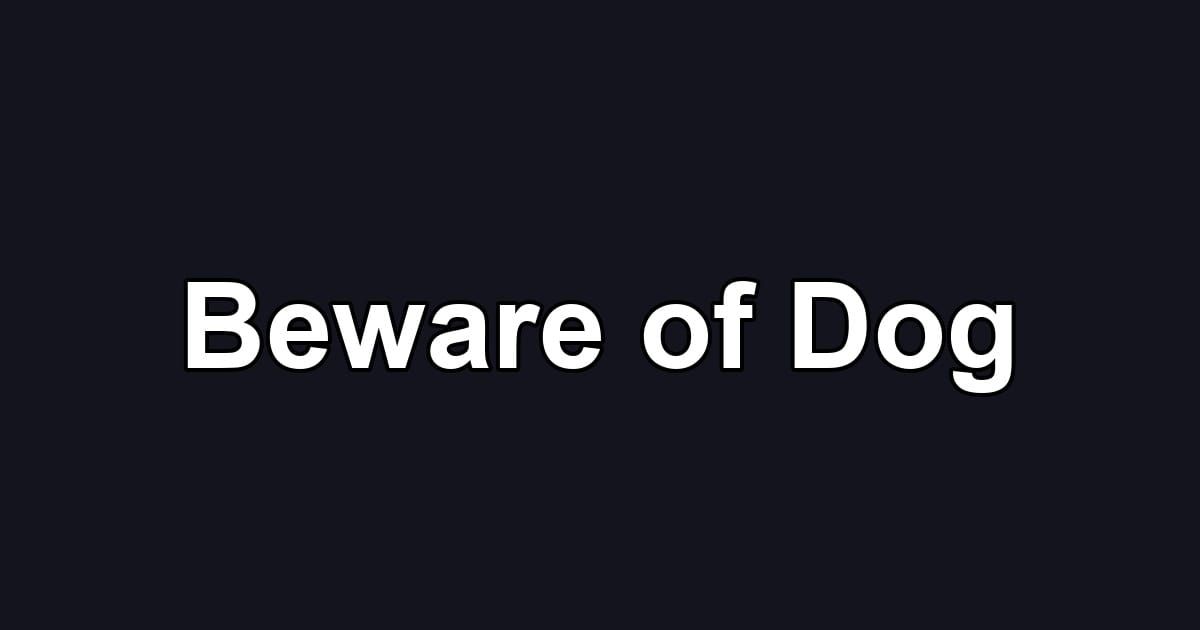 Beware of Dog
