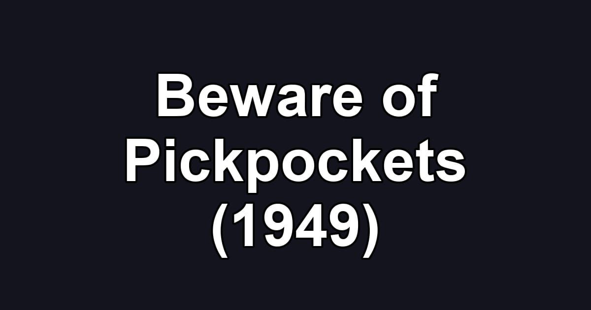 Beware of Pickpockets (1949)