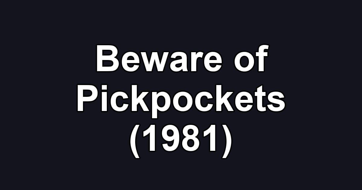 Beware of Pickpockets (1981)
