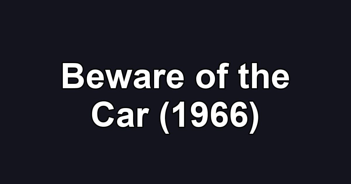 Beware of the Car (1966)