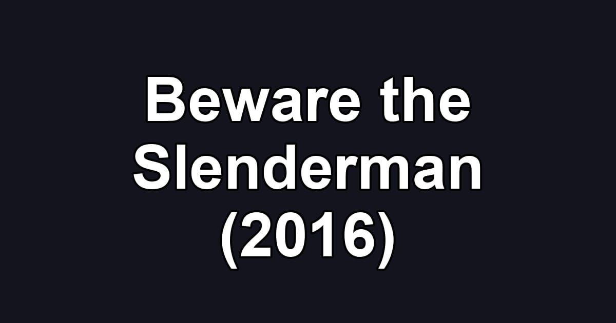 Beware the Slenderman (2016)