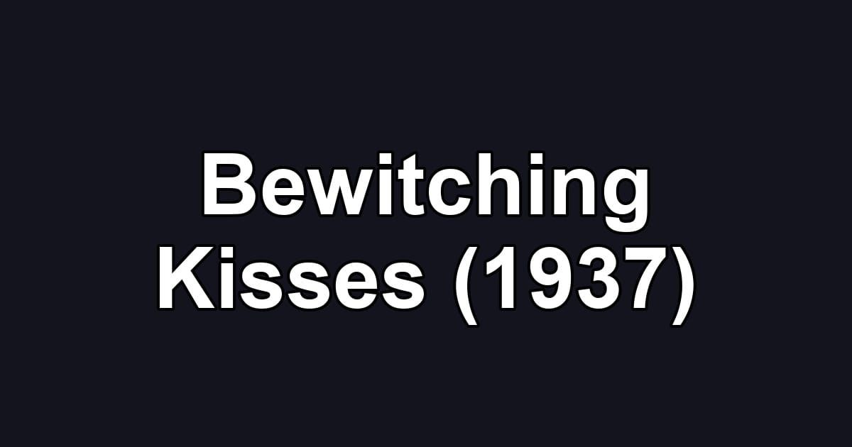 Bewitching Kisses (1937)
