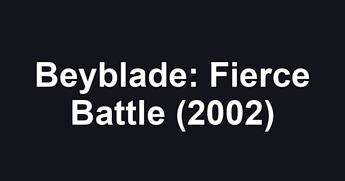 Beyblade: Fierce Battle (2002)