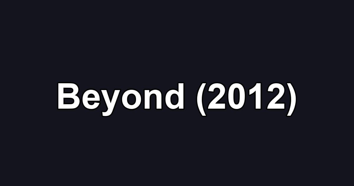 Beyond (2012)