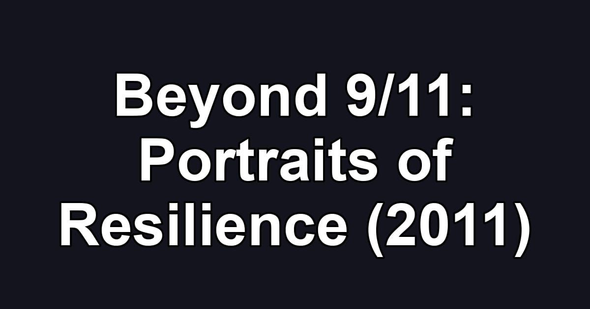 Beyond 9/11: Portraits of Resilience (2011)