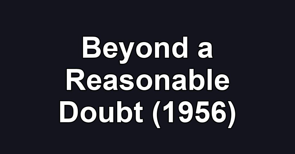 Beyond a Reasonable Doubt (1956)
