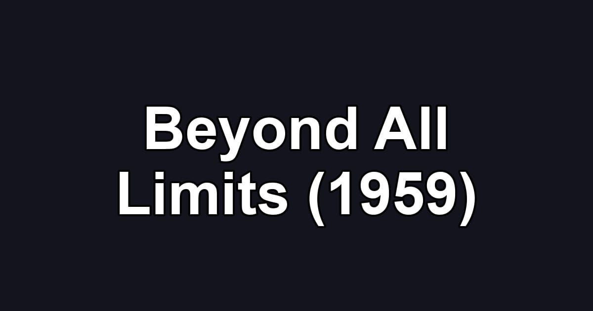 Beyond All Limits (1959)