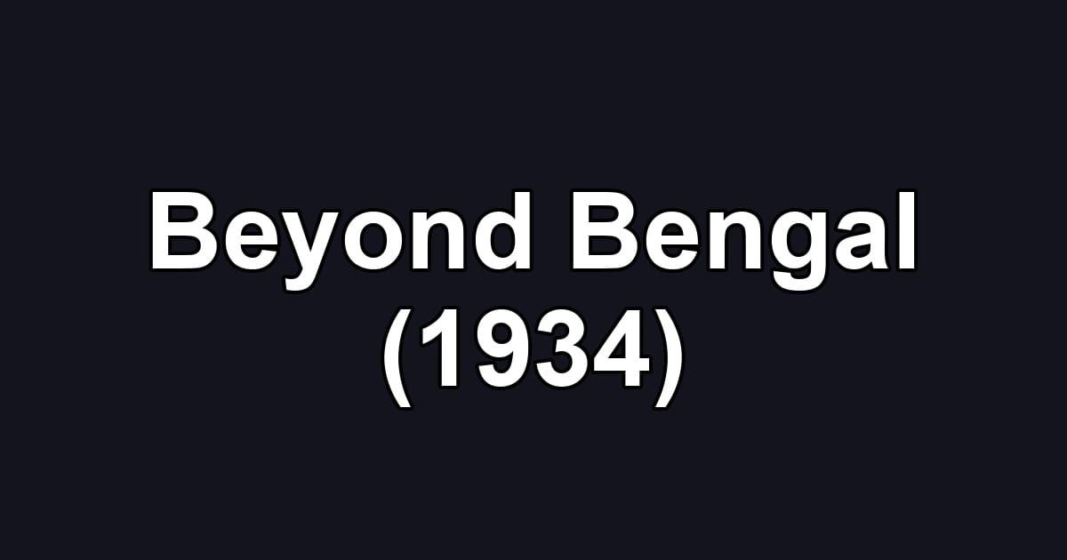 Beyond Bengal (1934)