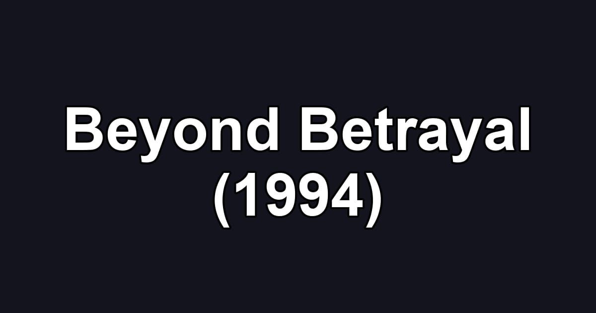 Beyond Betrayal (1994)