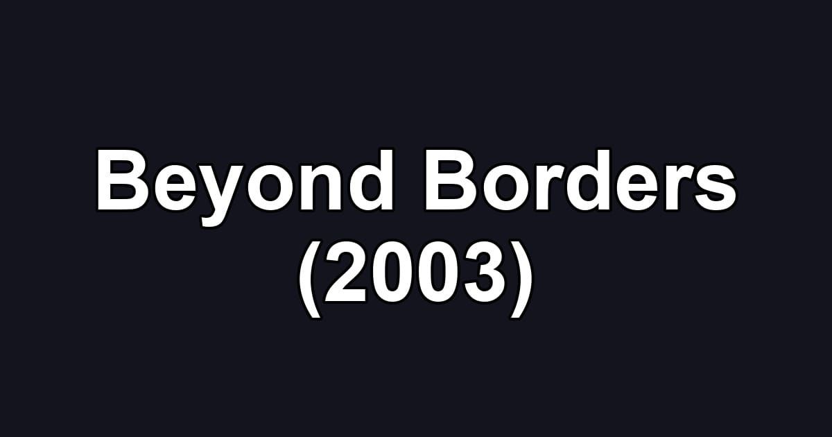 Beyond Borders (2003)