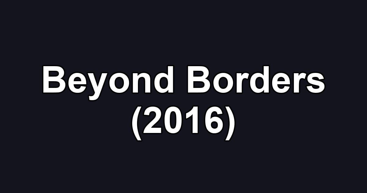 Beyond Borders (2016)