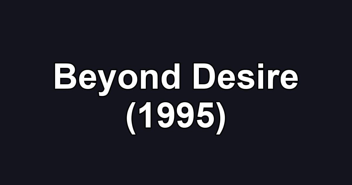 Beyond Desire (1995)