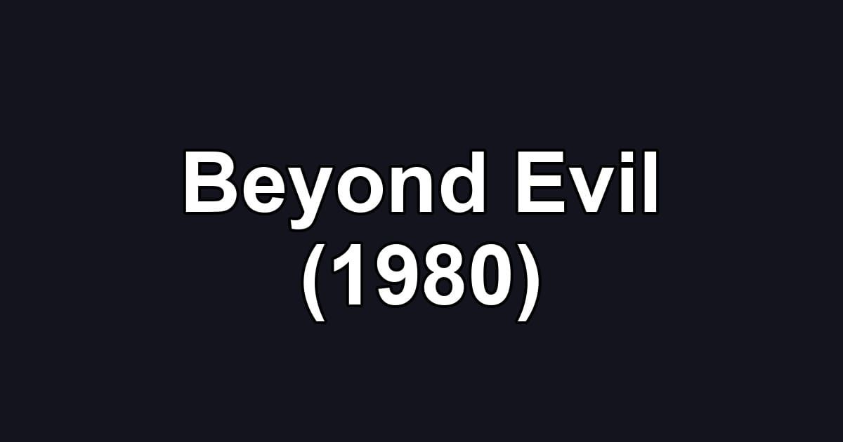 Beyond Evil (1980)