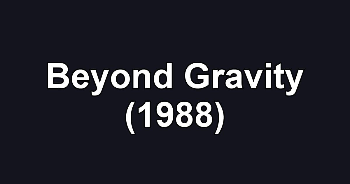 Beyond Gravity (1988)