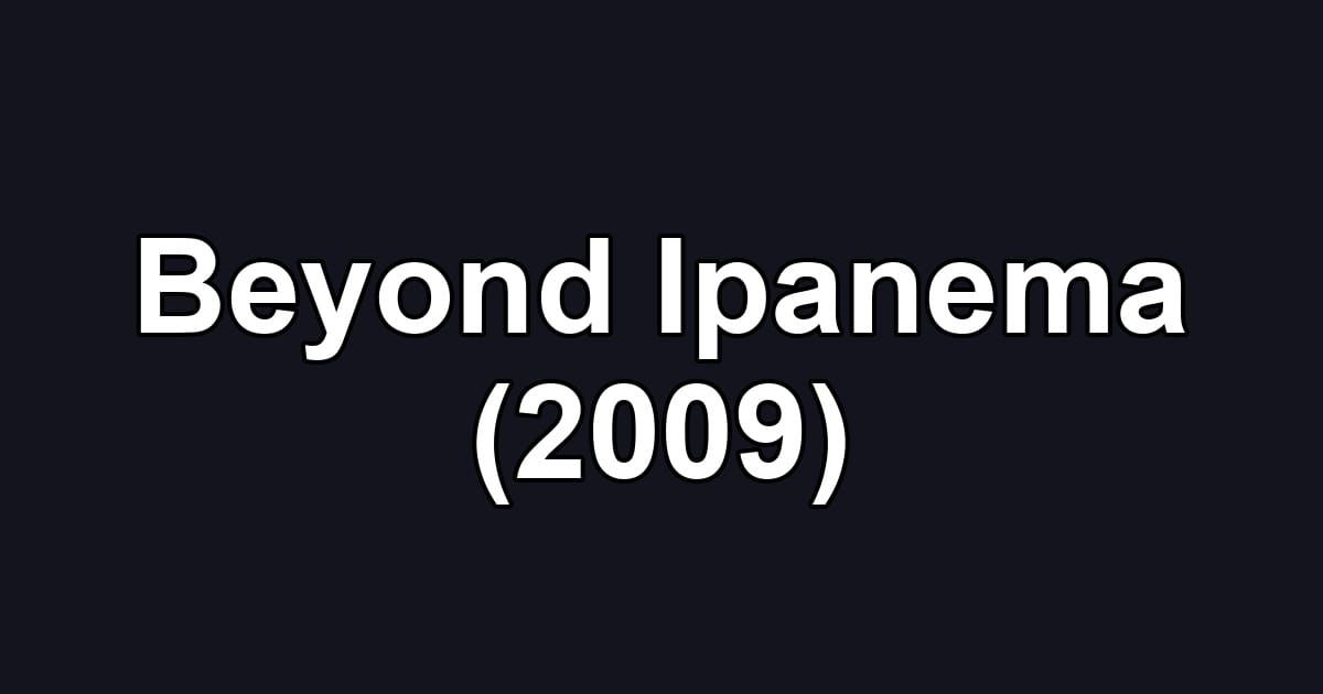 Beyond Ipanema (2009)