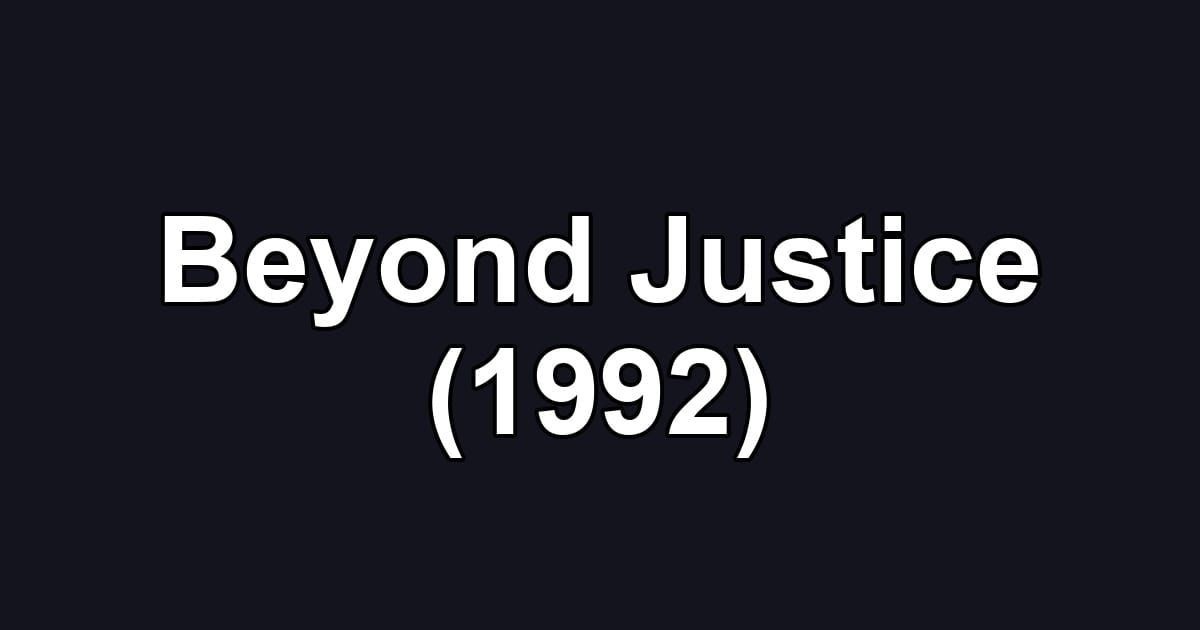 Beyond Justice (1992)