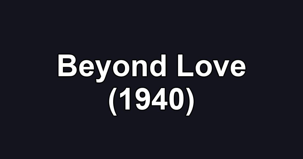 Beyond Love (1940)