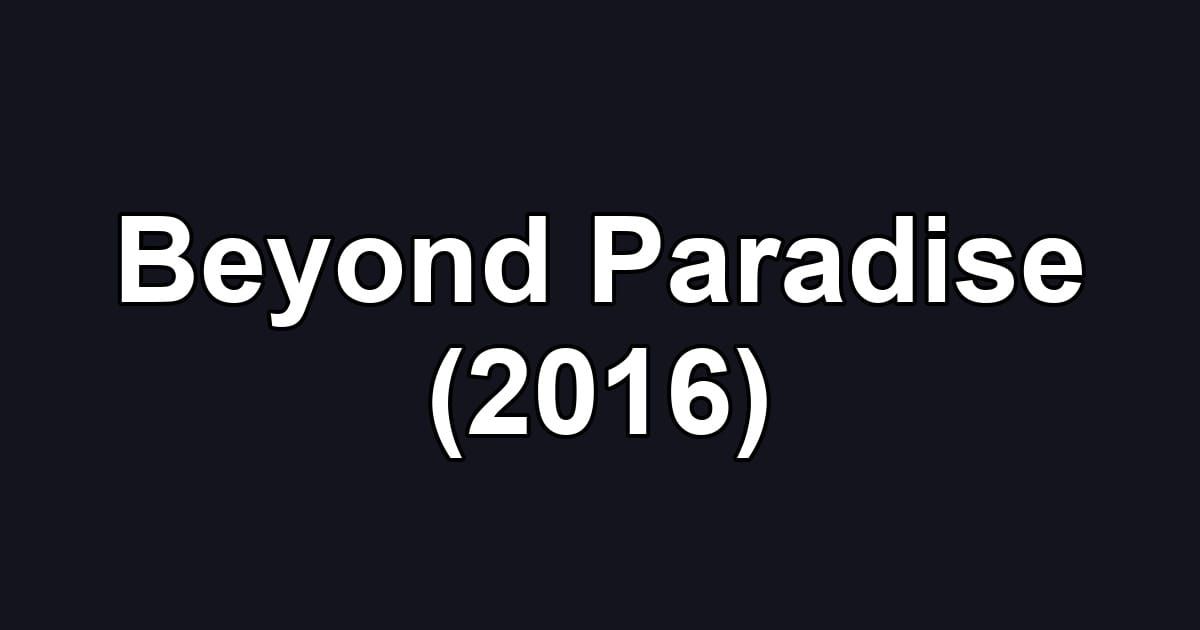 Beyond Paradise (2016)