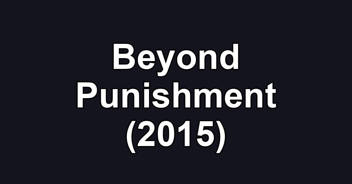 Beyond Punishment (2015)