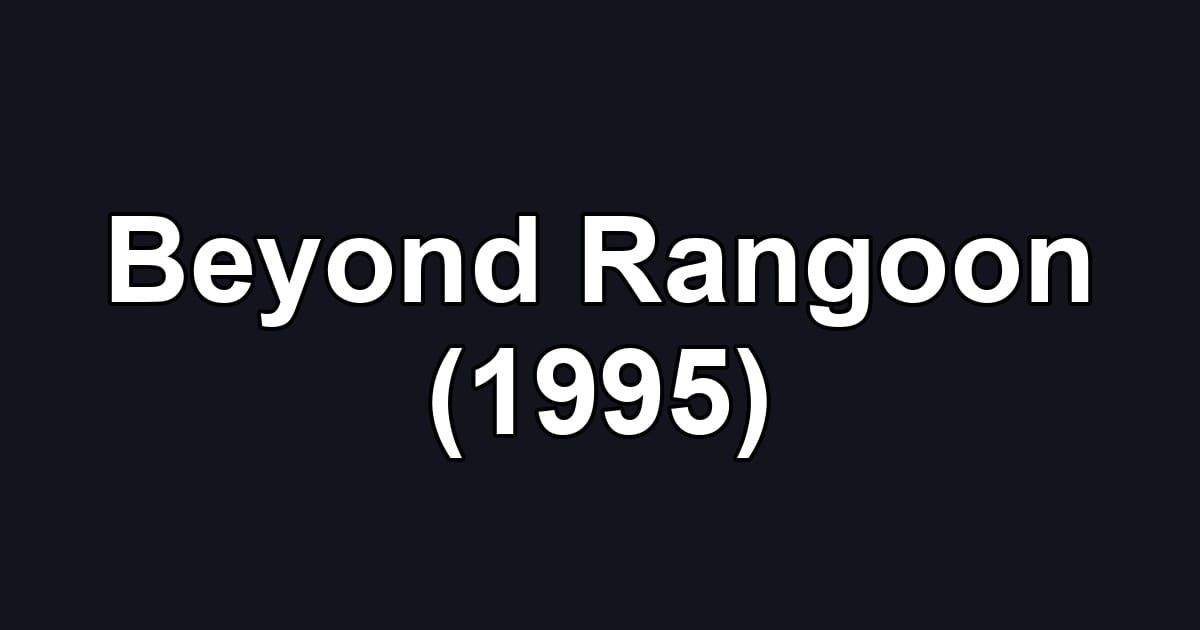 Beyond Rangoon (1995)