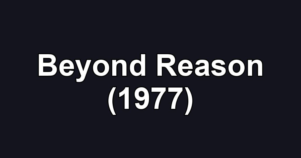 Beyond Reason (1977)