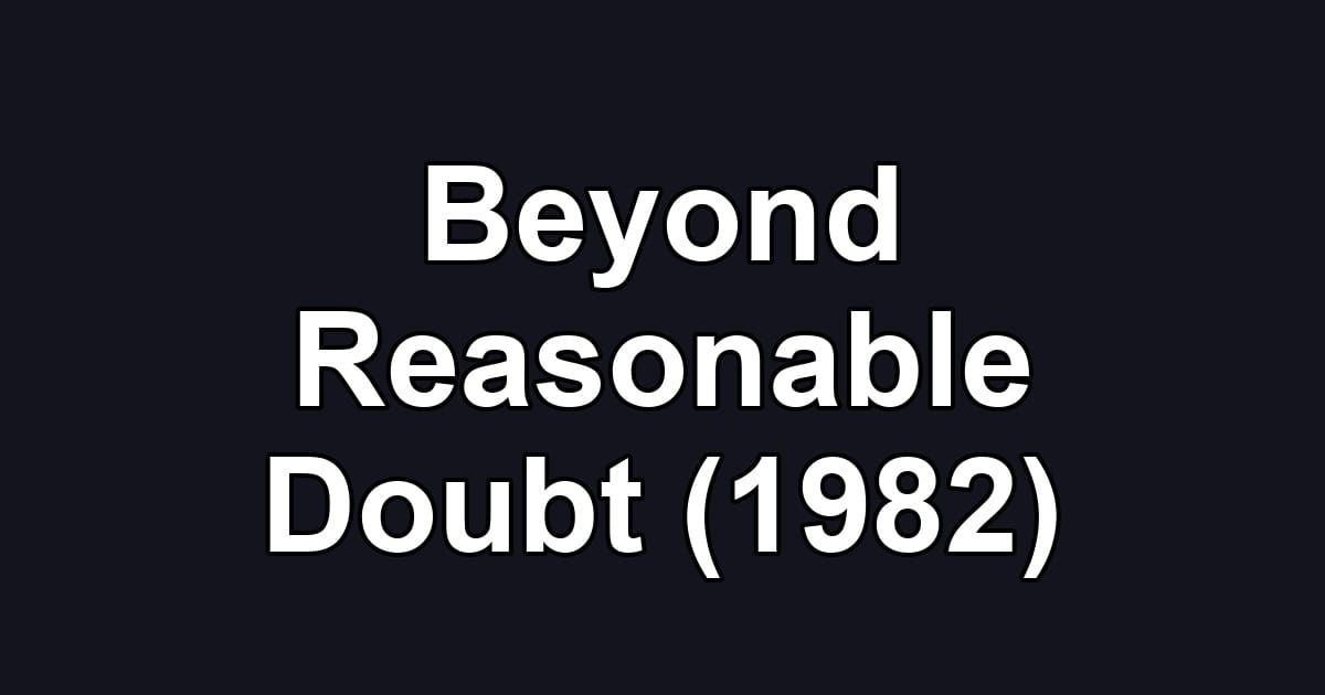 Beyond Reasonable Doubt (1982)